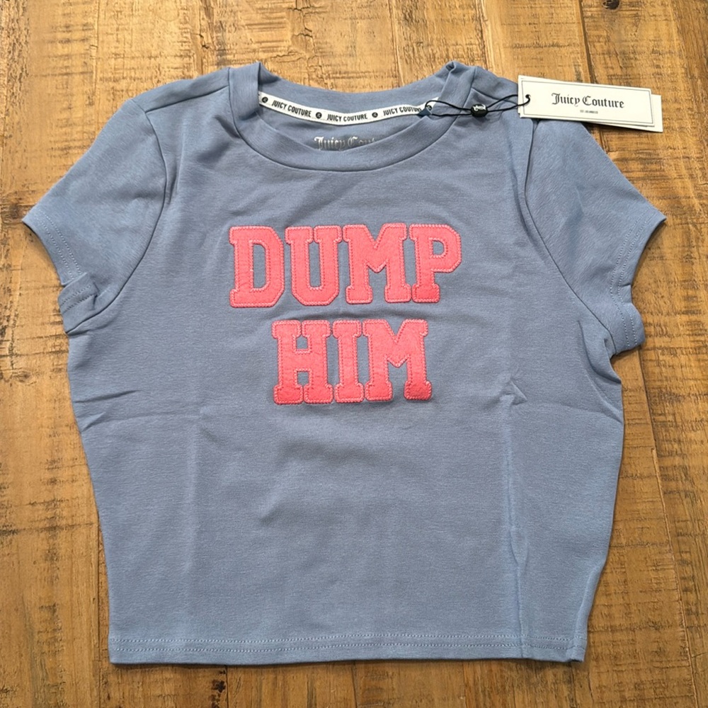 Juicy Couture “Dump Him” Baby Tee in Size S NWT
